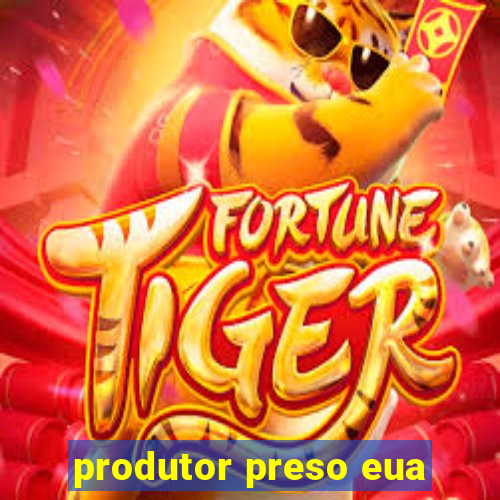 produtor preso eua